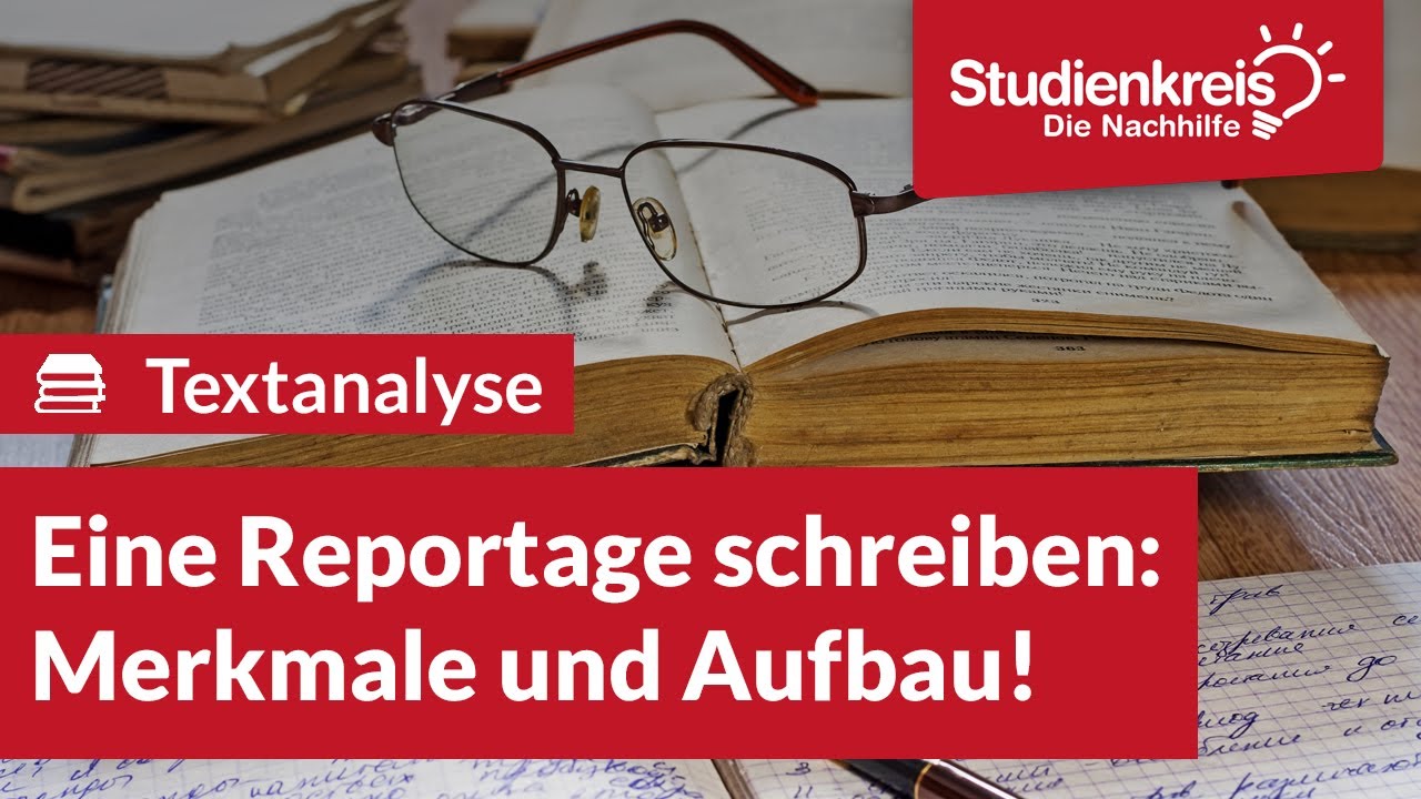 Eine Reportage schreiben: Merkmale und Aufbau! | Deutsch verstehen mit dem Studienkreis