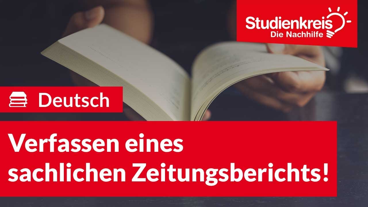 Verfassen eines sachlichen Zeitungsberichts! | Deutsch verstehen mit dem Studienkreis