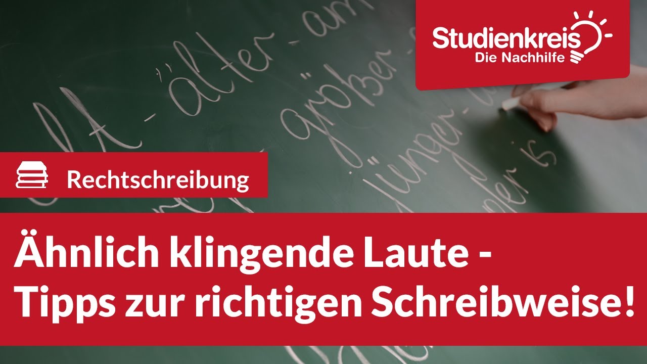 Ähnlich klingende Laute - Tipps zur richtigen Schreibweise! | Deutsch verstehen mit dem Studienkreis