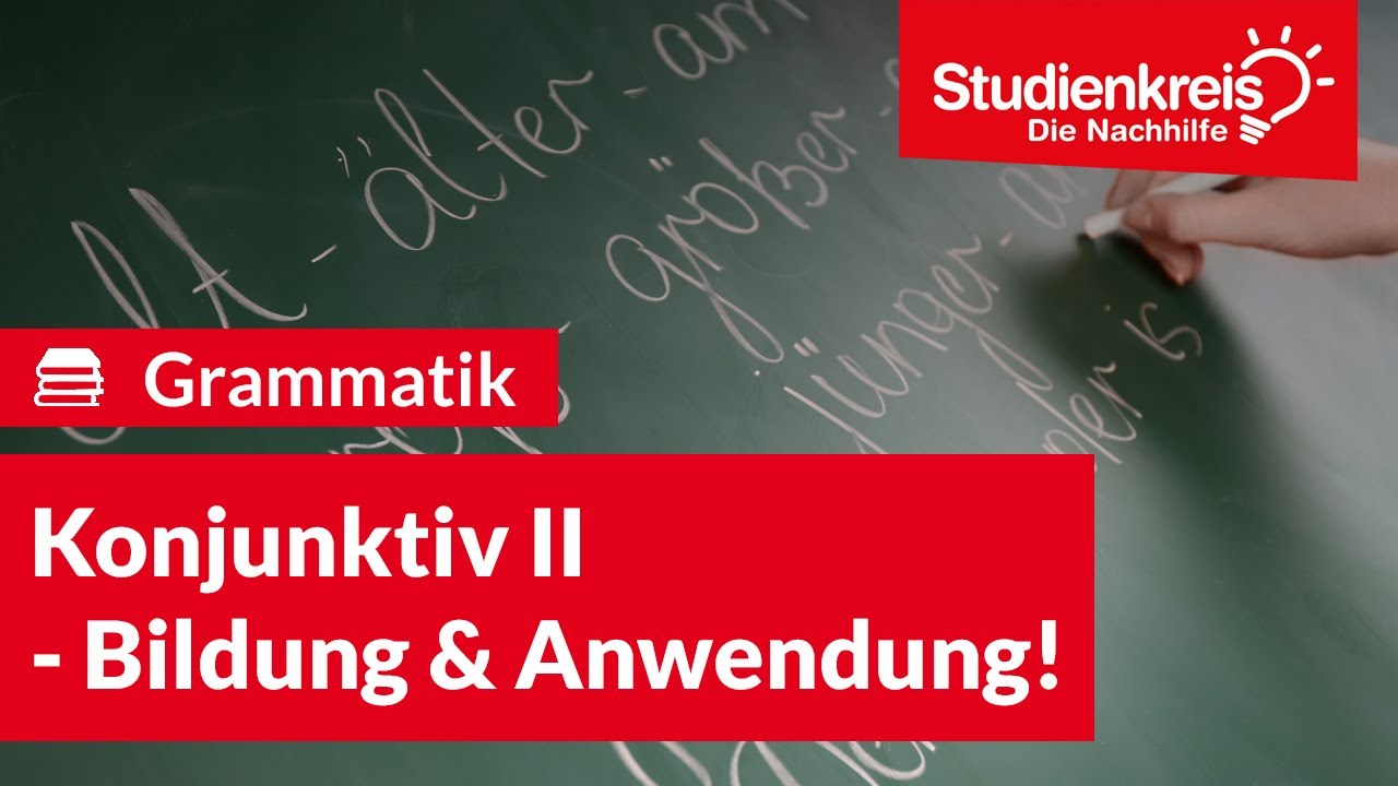 Konjunktiv II - Bildung & Anwendung! | Deutsch verstehen mit dem Studienkreis